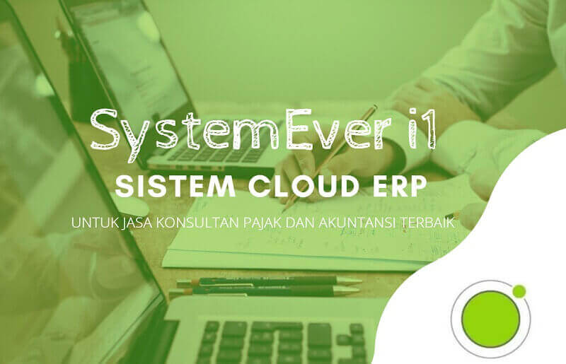 SystemEver i1 untuk jasa konsultan pajak dan akuntansi