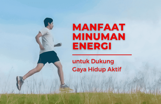 Manfaat minuman energi untuk dukung gaya hidup aktif dan dinamis
